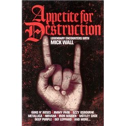 Appetite For Destruction - Legendary Encounters With Mick Wall