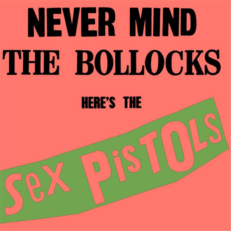 Never Mind The Bollocks Here's The Sex Pistols