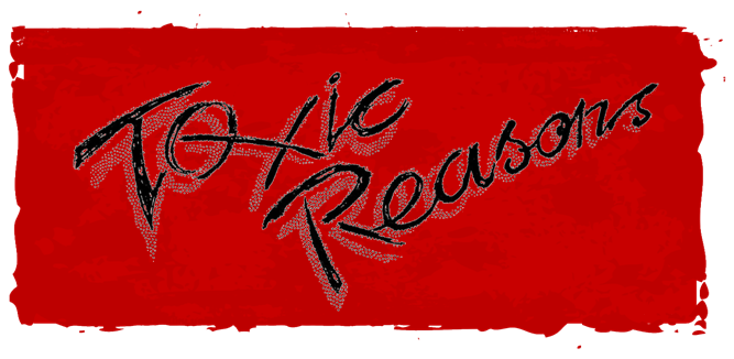 Toxic Reasons